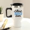Coolest Bro Ever Travel Mug Online