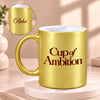 Personalized Cup of Ambition Gold Mug
