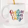 Positive Vibes Only Mug