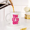 Buy Too Lit Personalized Coffee Mug