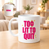Too Lit Personalized Coffee Mug