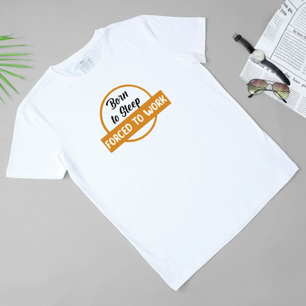 Born to Sleep Forced to Work Tee for Him- White