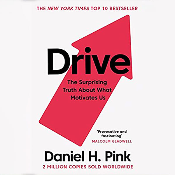 Drive: The Surprising Truth About What Motivates Us - by Daniel H Pink