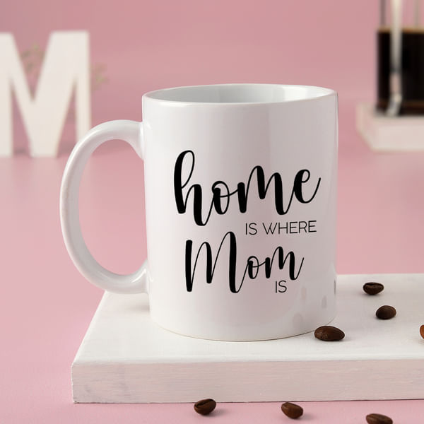Mother's Day Home Is Where Mom Is Mug