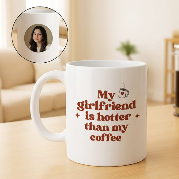 Personalized My Girlfriend Is Hotter Than My Coffee Mug