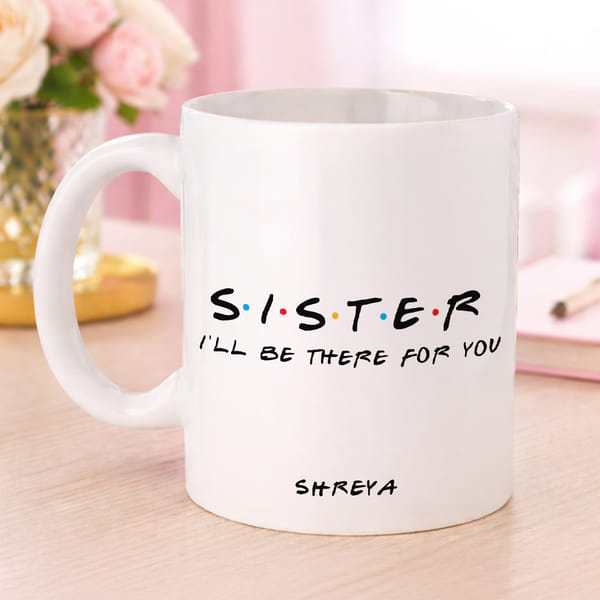 Personalized There For You Sister Ceramic Mug